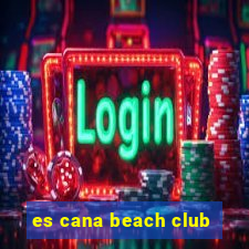 es cana beach club