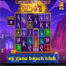 es cana beach club