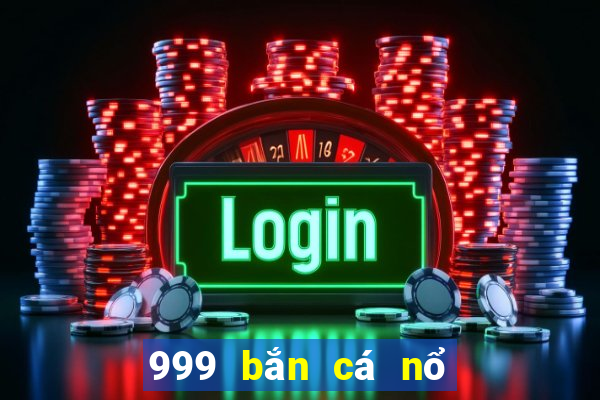 999 bắn cá nổ hũ   ban ca ica