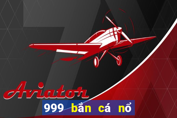 999 bắn cá nổ hũ   ban ca ica