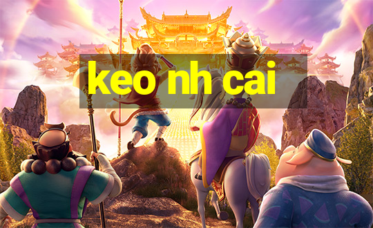 keo nh cai