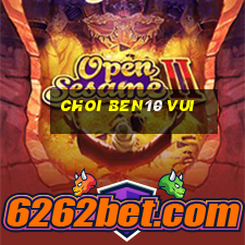 choi ben10 vui