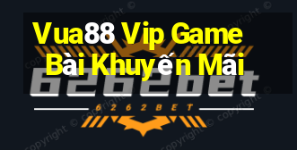 Vua88 Vip Game Bài Khuyến Mãi