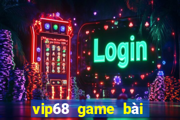 vip68 game bài đổi thưởng