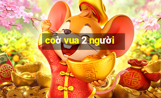 coờ vua 2 người