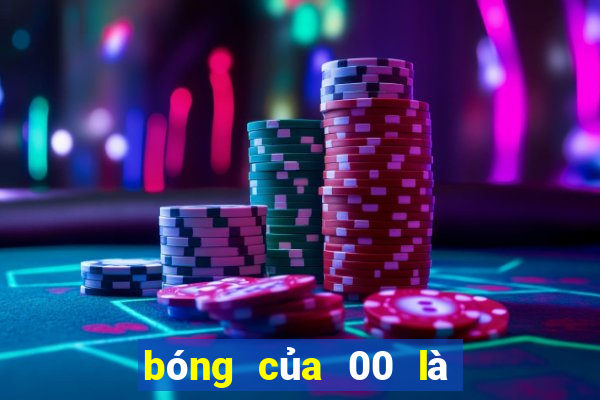 bóng của 00 là số mấy