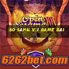 So sánh với game bài