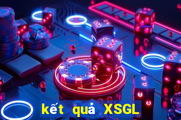 kết quả XSGL ngày 1