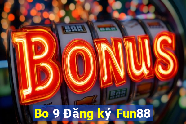 Bo 9 Đăng ký Fun88