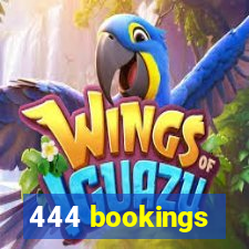 444 bookings