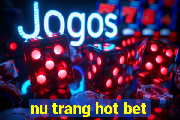 nu trang hot bet