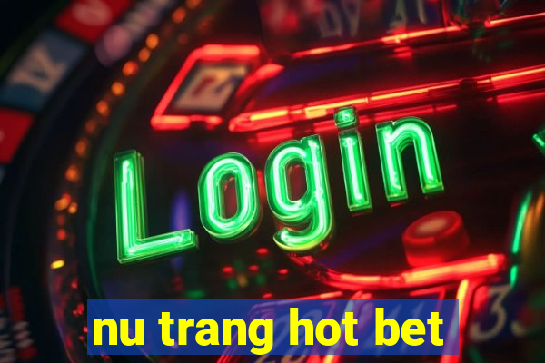 nu trang hot bet