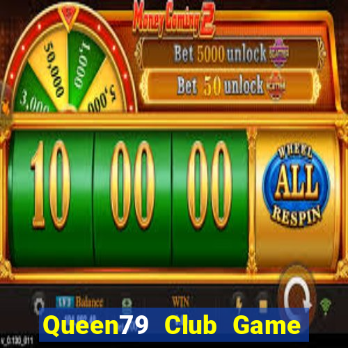 Queen79 Club Game Bài Đổi Thưởng