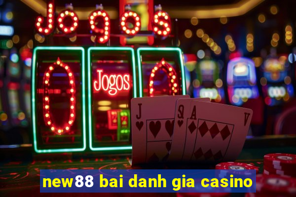 new88 bai danh gia casino