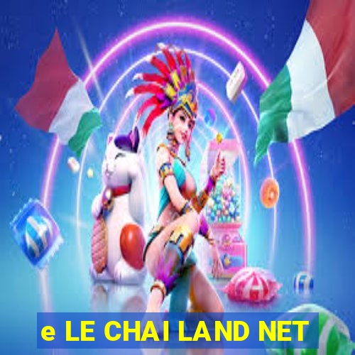 e LE CHAI LAND NET