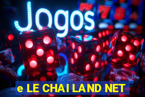 e LE CHAI LAND NET