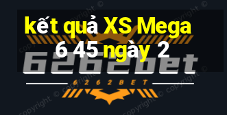 kết quả XS Mega 6 45 ngày 2