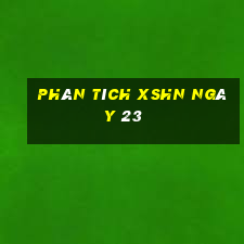 Phân tích XSHN ngày 23