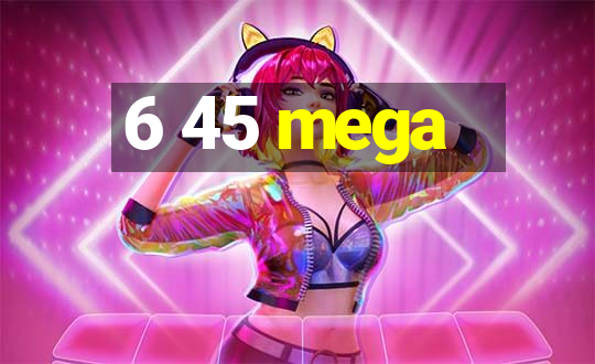 6 45 mega