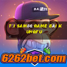 Tải Sam86 Game Bài Kungfu