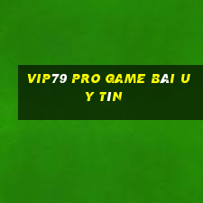 Vip79 Pro Game Bài Uy Tín