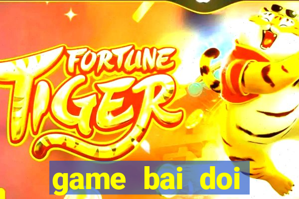 game bai doi thuong 2017