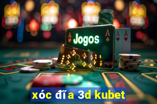 xóc đĩa 3d kubet