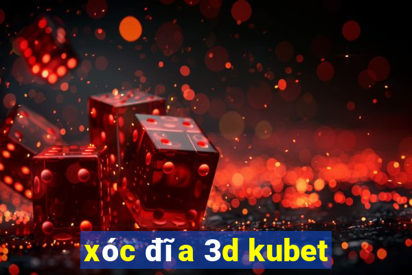 xóc đĩa 3d kubet