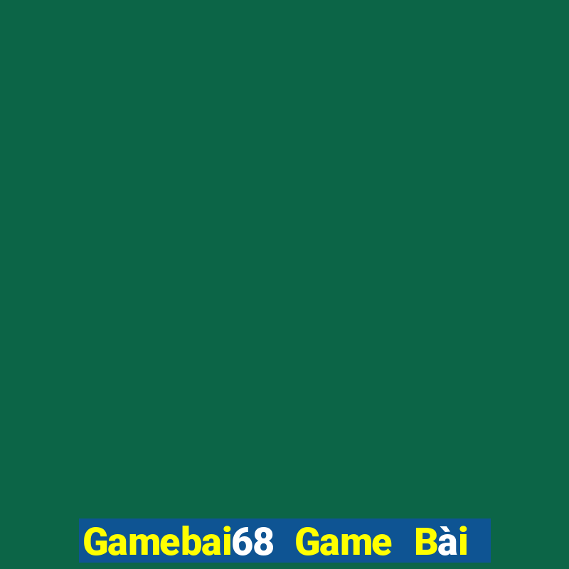 Gamebai68 Game Bài Tiền Thật