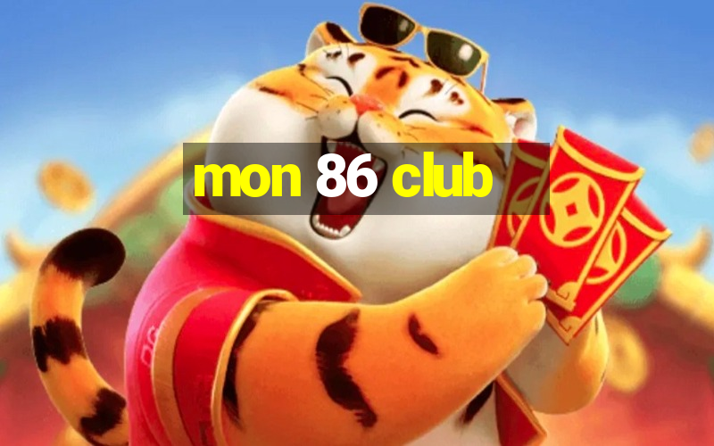 mon 86 club