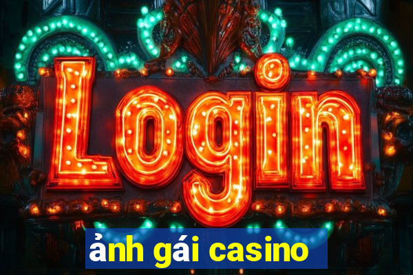 ảnh gái casino