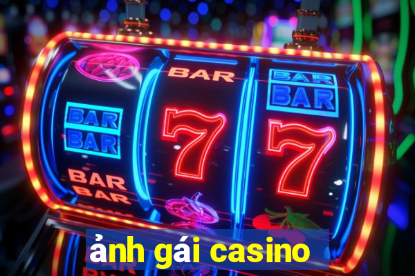 ảnh gái casino