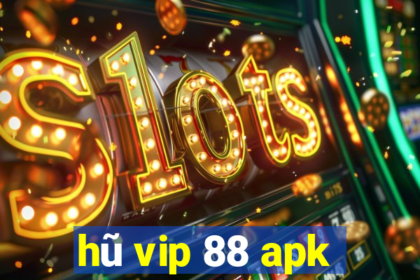 hũ vip 88 apk