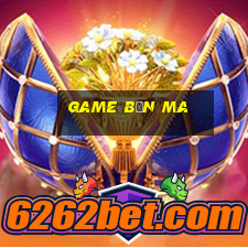 game bắn ma