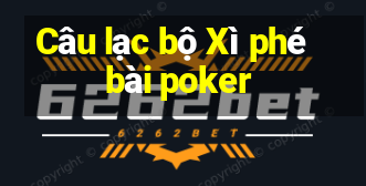 Câu lạc bộ Xì phé bài poker