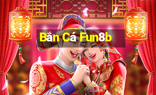 Bắn Cá Fun8b