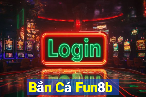 Bắn Cá Fun8b