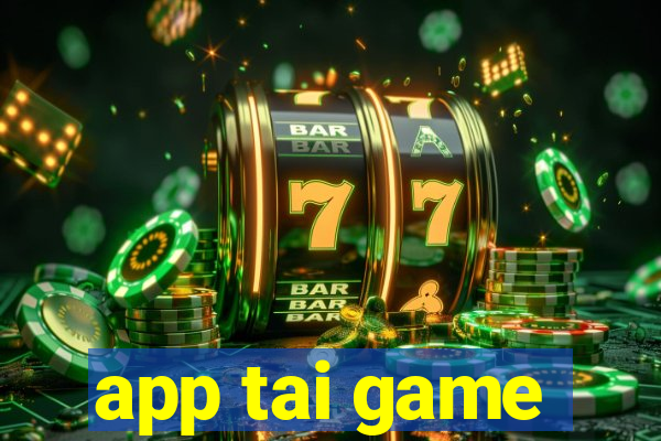 app tai game