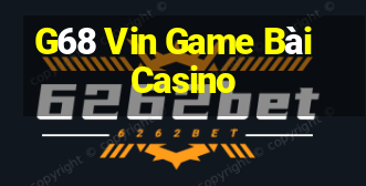 G68 Vin Game Bài Casino