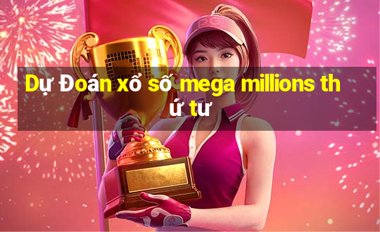 Dự Đoán xổ số mega millions thứ tư