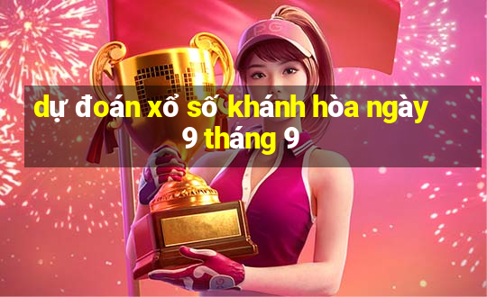 dự đoán xổ số khánh hòa ngày 9 tháng 9