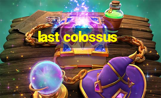 last colossus