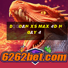 Dự đoán XS Max 4D ngày 4