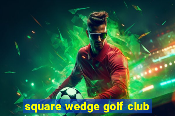 square wedge golf club