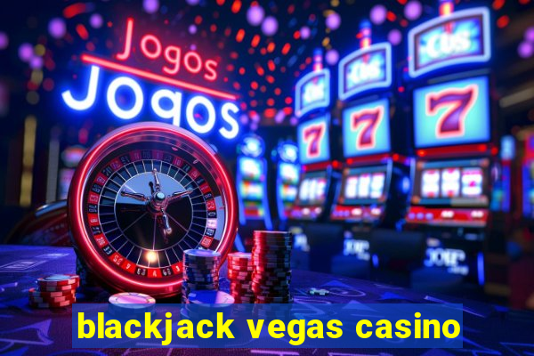 blackjack vegas casino