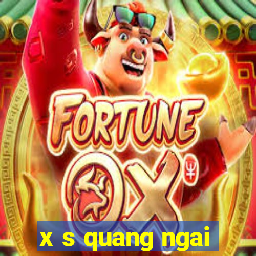 x s quang ngai