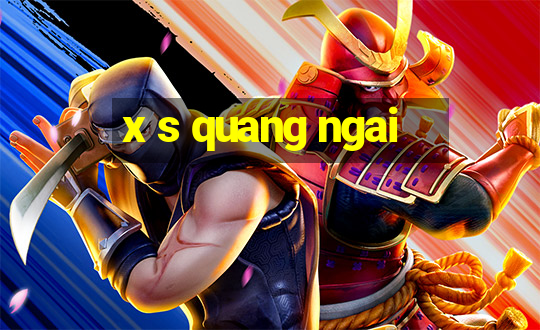 x s quang ngai