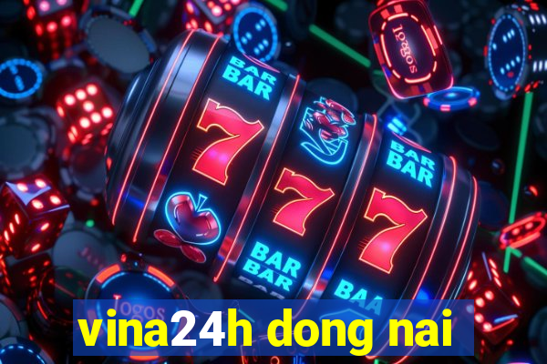 vina24h dong nai