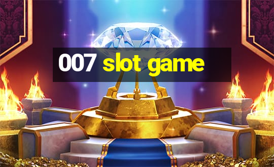 007 slot game