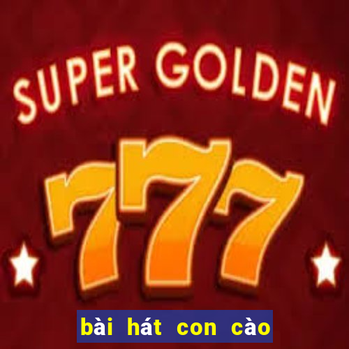 bài hát con cào cào remix mp3